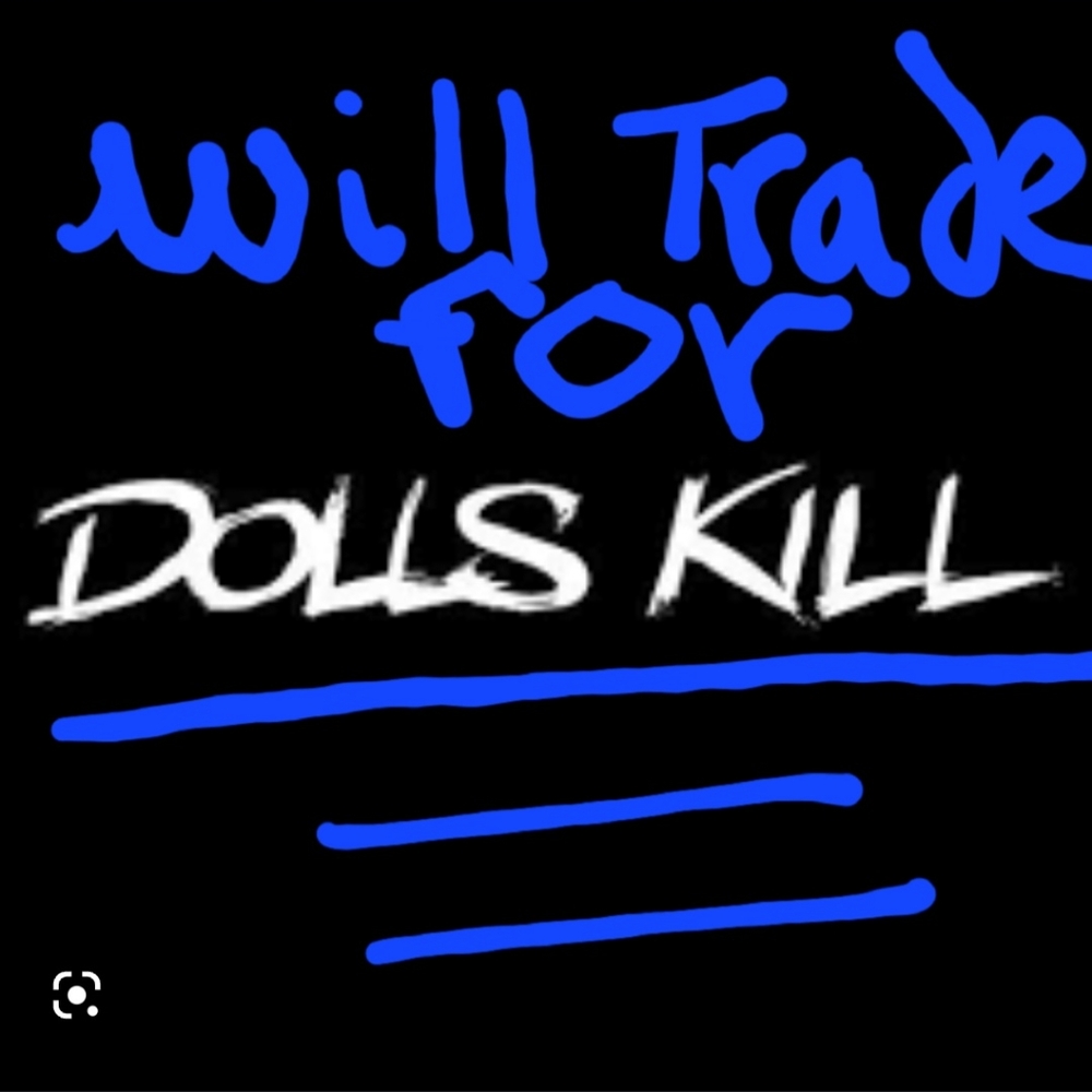 Will trade for dollskill items and killstar and black craft cult.